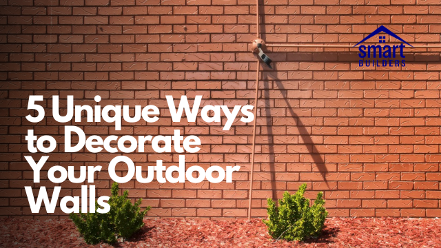 5 Unique Ways to Decorate Your Outdoor Walls